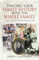 Tracing Your Family History with the Whole Family : A Family Research Adventure for All Ages-9781399013888
