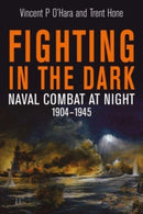 Fighting in the Dark : Naval Combat at Night, 1904 1945-9781399030519