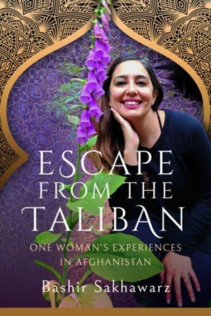 Escape from the Taliban : One Woman's Experiences in Afghanistan-9781399042406