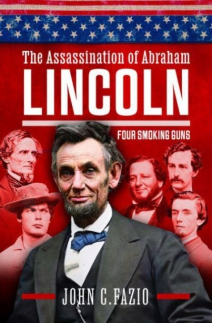 Who Really Killed Lincoln : Four Smoking Guns-9781399046817