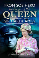 From SOE Hero to Dressing the Queen : The Amazing Life of Sir Hardy Amies-9781399049948