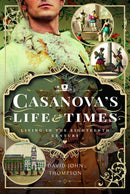 Casanova's Life and Times : Living in the Eighteenth Century-9781399052054