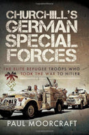Churchill's German Special Forces : The Elite Refugee Troops who took the War to Hitler-9781399061285
