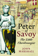 Peter of Savoy : The Little Charlemagne-9781399065665