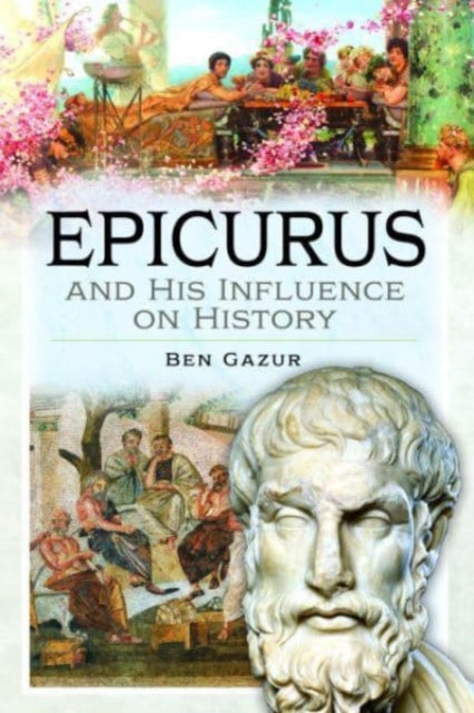 Epicurus and His Influence on History-9781399073523