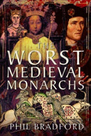 The Worst Medieval Monarchs-9781399083058