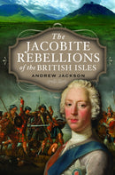 The Jacobite Rebellions of the British Isles-9781399089074