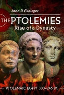 The Ptolemies, Rise of a Dynasty : Ptolemaic Egypt 330 246 BC-9781399090223