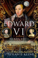 Edward VI: Henry VIII's Overshadowed Son-9781399093699