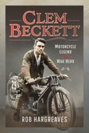 Clem Beckett: Motorcycle Legend and War Hero-9781399098427