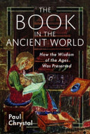 The Book in the Ancient World : How the Wisdom of the Ages Was Preserved-9781399099189