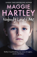 Nobody Loves Me : Bobby's true story of neglect, secrets and abuse-9781399606608