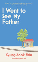 I Went to See My Father : The instant Korean bestseller-9781399611718