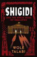 Shigidi and the Brass Head of Obalufon : The Nebula Award finalist and gripping magical heist novel-9781399615655