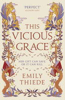 This Vicious Grace : the romantic, unforgettable fantasy debut of the year-9781399700153