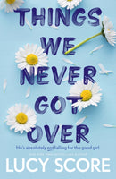 Things We Never Got Over : the Sunday Times bestseller and TikTok sensation - Lucy's new book Story of My Life is out now!-9781399713740