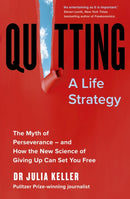 Quitting : The Myth of Perseverance and How the New Science of Giving Up Can Set You Free-9781399714730