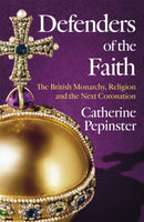 Defenders of the Faith : King Charles III's coronation will see Christianity take centre stage-9781399800068