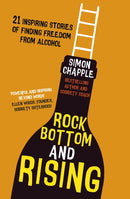Rock Bottom and Rising : 21 Inspiring Stories of Finding Freedom from Alcohol-9781399804271