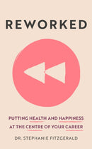 Reworked : Putting Health and Happiness at the Centre of Your Career-9781399806695