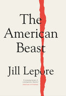 The American Beast : Essays, 2012-2022-9781399810173