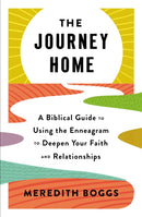 The Journey Home : A Biblical Guide to Using the Enneagram to Deepen Your Faith and Relationships-9781400233939
