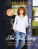 Not That Fancy : Simple Lessons on Living, Loving, Eating, and Dusting Off Your Boots (Includes Behind-the-Scenes Stories, Personal Photos, Delicious Recipes, and Lifestyle Tips)-9781400238255
