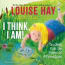 I Think, I Am! : Teaching Kids the Power of Affirmations-9781401961046