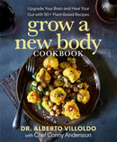 Grow a New Body Cookbook : Upgrade Your Brain and Heal Your Gut with 90+ Plant-Based Recipes-9781401972820