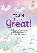 You're Doing Great! : Self-Care, Affirmations, and Meditations for Stressed-Out Humans-9781401973483