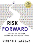 Risk Forward : Embrace the Unknown and Unlock Your Hidden Genius-9781401973681