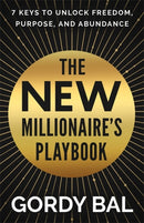 The New Millionaire's Playbook : 7 Keys to Unlock Freedom, Purpose, and Abundance-9781401976293