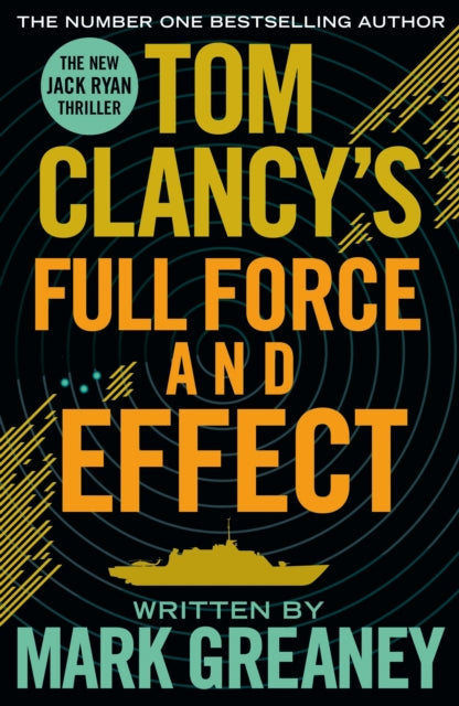 Tom Clancy's Full Force and Effect : INSPIRATION FOR THE THRILLING AMAZON PRIME SERIES JACK RYAN-9781405919265
