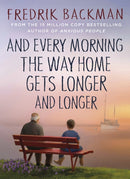And Every Morning the Way Home Gets Longer and Longer : From the New York Times bestselling author of Anxious People-9781405937832