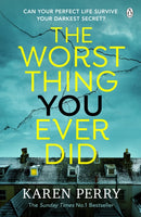 The Worst Thing You Ever Did : The gripping new thriller from Sunday Times bestselling author Karen Perry-9781405945264