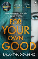 For Your Own Good : The most addictive psychological thriller you'll read this year-9781405945639