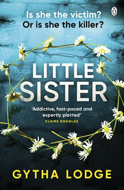 Little Sister : Is she witness, victim or killer? A nail-biting thriller with twists you'll never see coming-9781405947039
