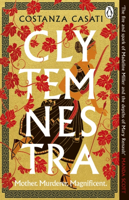 Clytemnestra : The spellbinding retelling of Greek mythology's greatest heroine-9781405951722