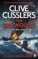 Clive Cussler's The Sea Wolves : Isaac Bell