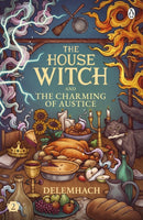 The House Witch and The Charming of Austice : The cosy fantasy and swoony romance that's cooking up a storm-9781405967075