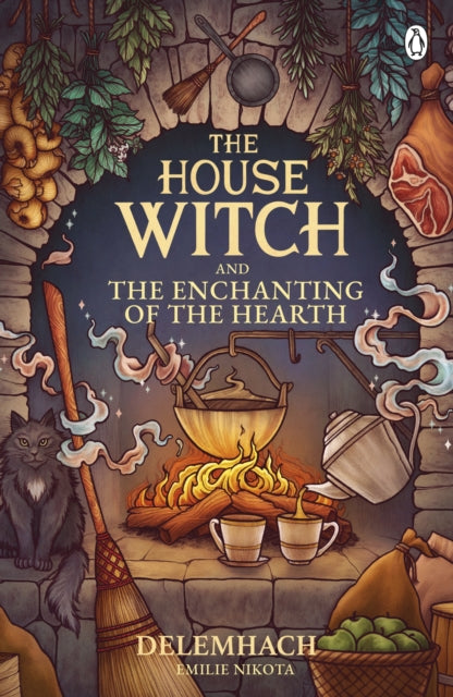 The House Witch and The Enchanting of the Hearth : Fall in love with the cosy fantasy romance that's got everyone talking-9781405967112