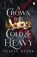 A Crown This Cold and Heavy : (Kingdom of Lies, book 3)-9781405967679