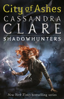 The Mortal Instruments 2: City of Ashes : From the international bestselling author who defined romantasy: the original Shadowhunter series about demon hunting, betrayal, secrets and forbidden love-9781406307634