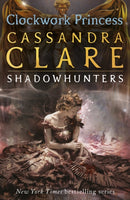 The Infernal Devices 3: Clockwork Princess : From the international bestselling author who defined romantasy: the epic Shadowhunter series about forbidden love, power and demon hunting-9781406321340