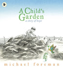 A Child's Garden : A Story of Hope-9781406325881
