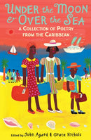 Under the Moon & Over the Sea : A Collection of Poetry from the Caribbean-9781406334487