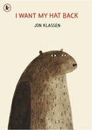 I Want My Hat Back : "The funniest book ever written" GUARDIAN. The international sensation from bestselling and multi-award-winning picture book maker Jon Klassen-9781406338539