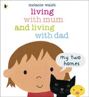 Living with Mum and Living with Dad: My Two Homes : A reassuring lift-the-flap story about separation and divorce for very young children age 2-6-9781406341768
