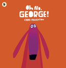 Oh No, George! : A hilarious read-aloud classic from internationally bestselling author-illustrator Chris Haughton-9781406344769