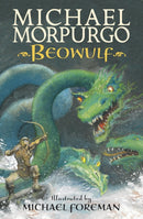 Beowulf : The epic Anglo-Saxon legend brilliantly retold by Michael Morpurgo, author of the international phenomeon WAR HORSE, fully illustrated for readers aged 8, 9, 10, 11-9781406348873